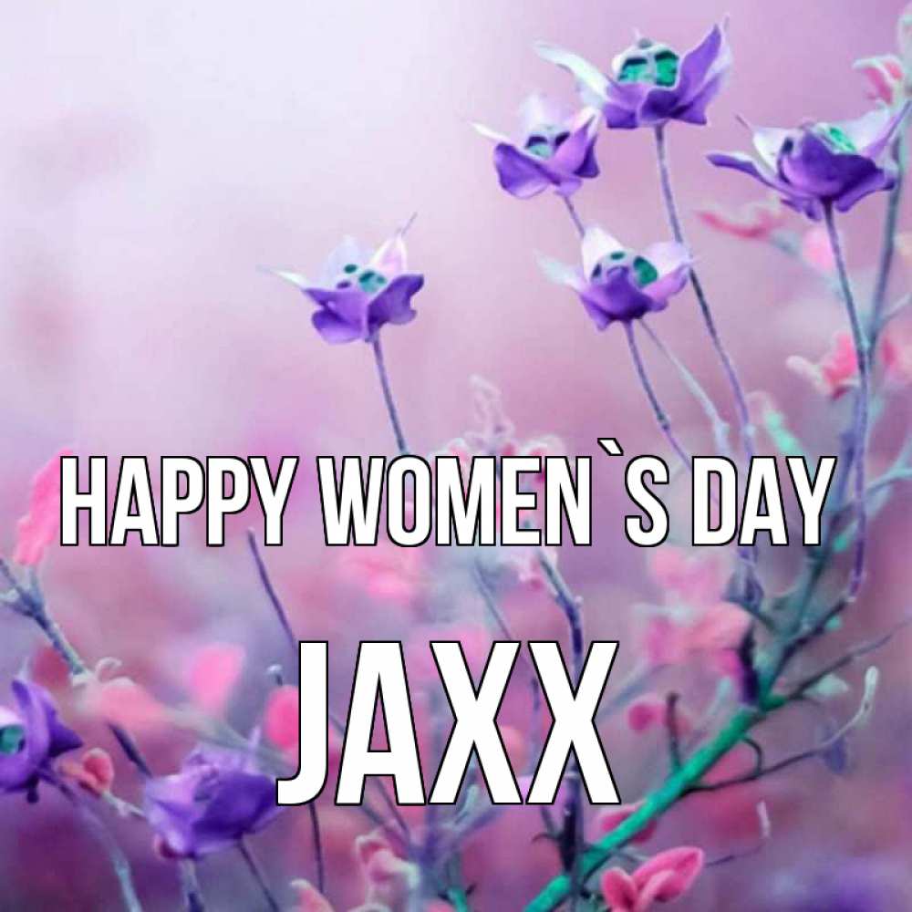 Greetings card с именем, Jaxx happy women`s day международный женский день 2 Greetings with text for free download 
